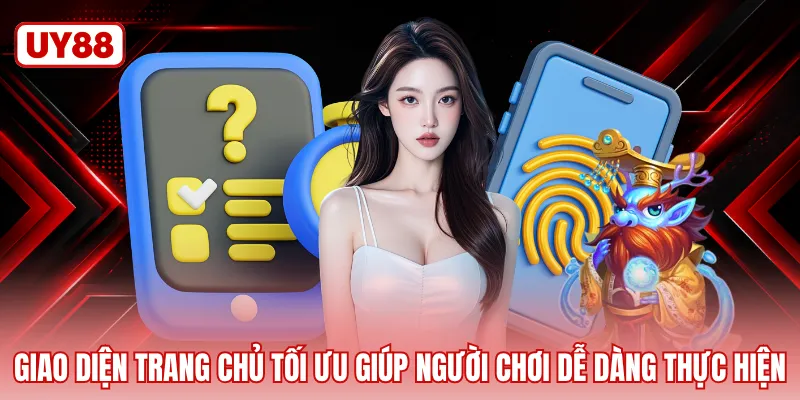 Giao diện trang chủ tối ưu giúp người chơi dễ dàng thực hiện